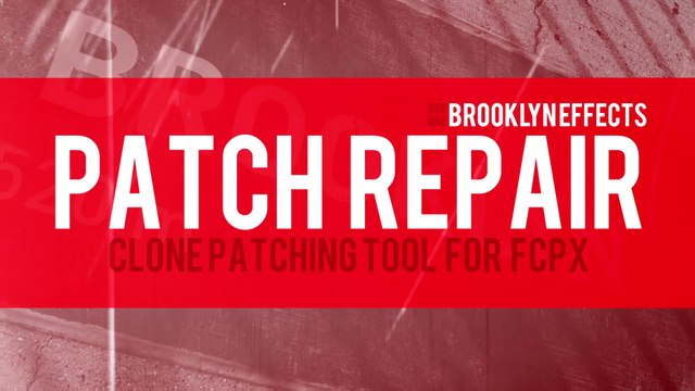 Patch Repair for Final Cut Pro X from Brooklyn Effects™