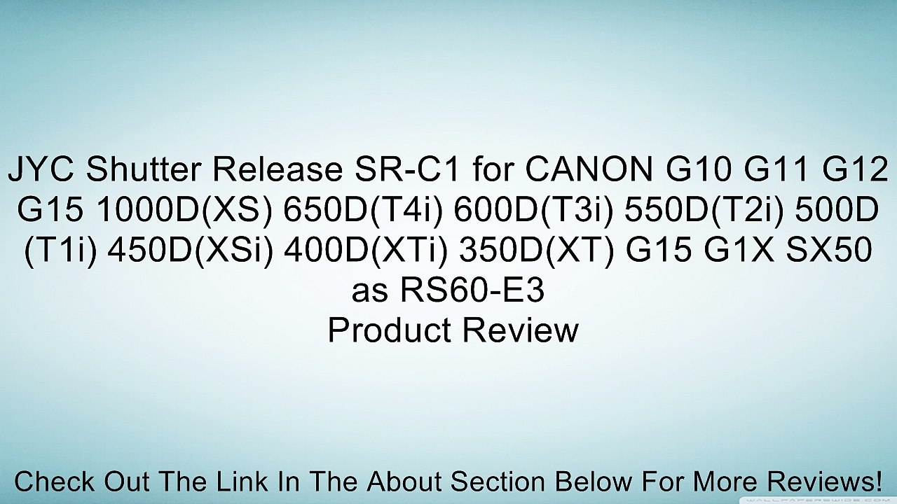 JYC Shutter Release SR-C1 for CANON G10 G11 G12 G15 1000D(XS) 650D(T4i) 600D(T3i) 550D(T2i) 500D(T1i) 450D(XSi) 400D(XTi) 350D(XT) G15 G1X SX50 as RS60-E3 Review