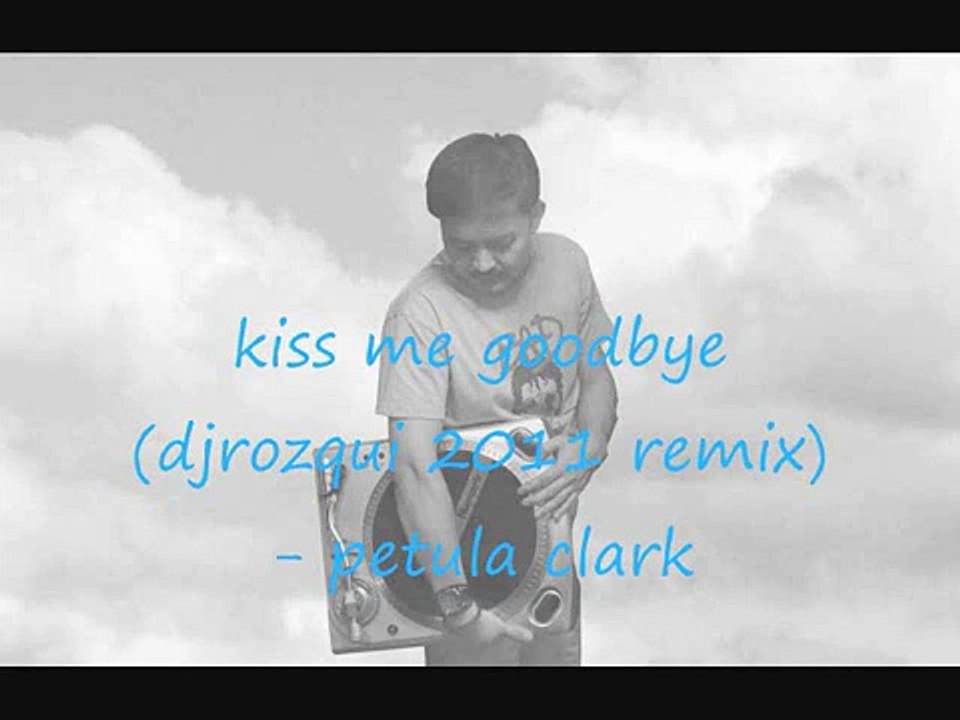 Petula Clark - Kiss Me Goodbye (Djrozqui 2011 Remix)