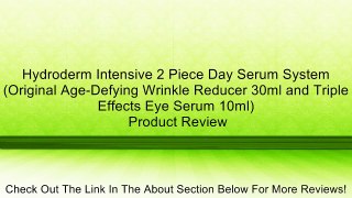 Hydroderm Intensive 2 Piece Day Serum System (Original Age-Defying Wrinkle Reducer 30ml and Triple Effects Eye Serum 10ml) Review