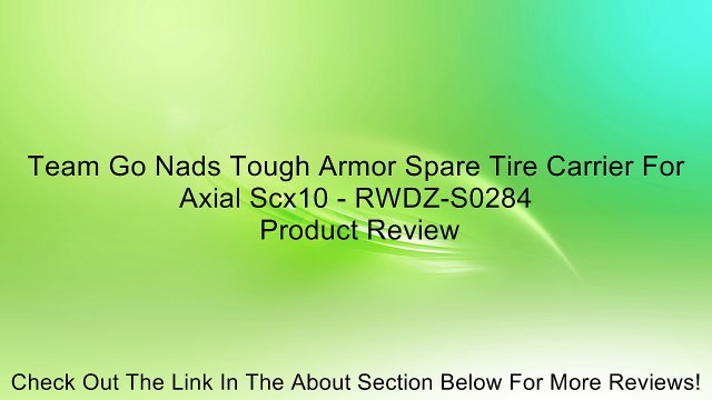 Team Go Nads Tough Armor Spare Tire Carrier For Axial Scx10 - RWDZ-S0284 Review