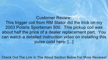 Pick-Up Pulsar Coil Polaris1995-2014 (Ranger, Scrambler, Sportsman) Honda 1984-1986 KTM 1997-2001 Suzuki 1989-2011 Review