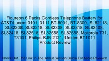 Floureon 6 Packs Cordless Telephone Battery for AT&T/Lucent 3101, 3111,BT-8001, BT-8300, SL82118, SL82208, SL82218, SL82308, SL82318, SL82408, SL82418, SL82518, SL82558, SL82658, Motorola T31, T3101, Philips SJB-2121, Uniden BT1011 Review