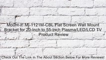 Mount-it! MI-1121M-CBL Flat Screen Wall Mount Bracket for 20-Inch to 55-Inch Plasma/LED/LCD TV Review