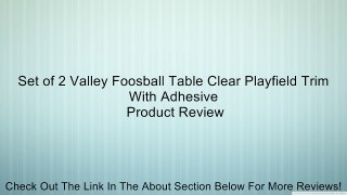 Set of 2 Valley Foosball Table Clear Playfield Trim With Adhesive Review