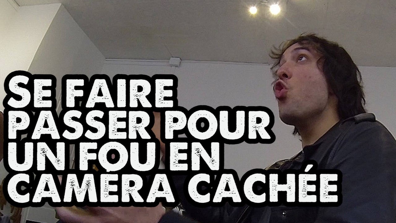 SE FAIRE PASSER POUR UN FOU EN CAMERA CACHÉE
