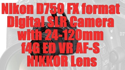 Nikon D750 FX-format Digital SLR Camera w 24-120mm f4G ED VR AF-S NIKKOR Lens|ASIN: B0060MVLXC|Save