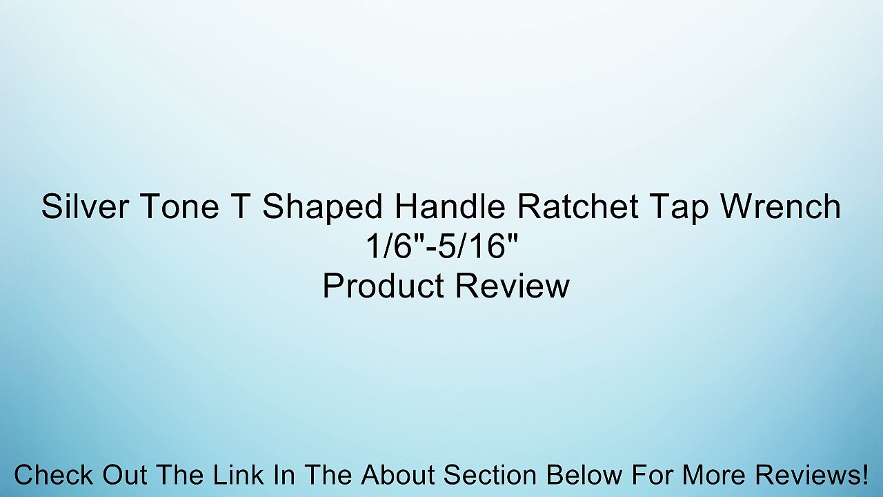 Silver Tone T Shaped Handle Ratchet Tap Wrench 1/6"-5/16" Review