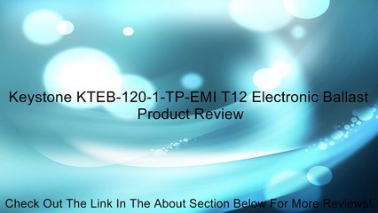 Keystone KTEB-120-1-TP-EMI T12 Electronic Ballast Review