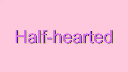How to Pronounce Half-hearted
