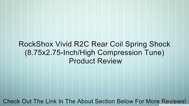 RockShox Vivid R2C Rear Coil Spring Shock (8.75x2.75-Inch/High Compression Tune) Review