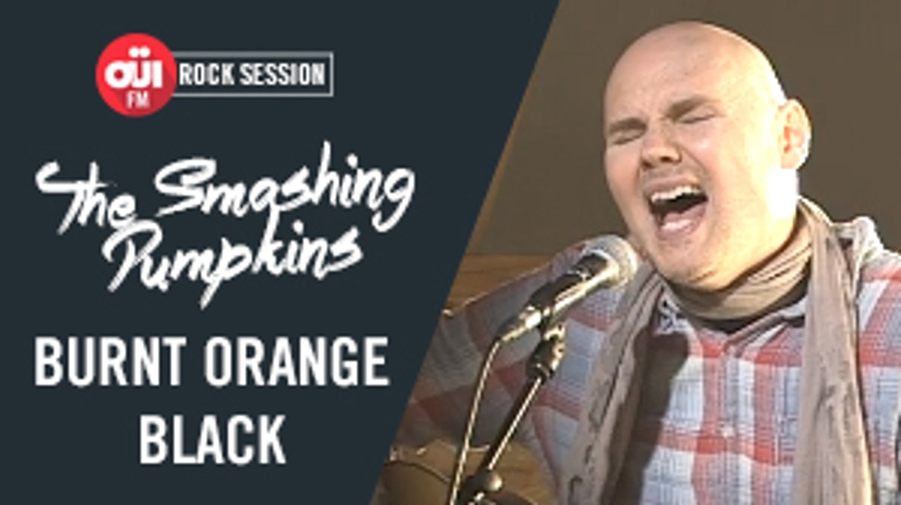 The Smashing Pumpkins - Burnt Orange Black [OÜI FM ROCK SESSIONS]