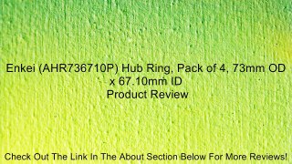 Enkei (AHR736710P) Hub Ring, Pack of 4, 73mm OD x 67.10mm ID Review