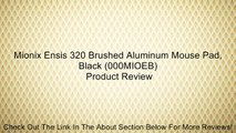Mionix Ensis 320 Brushed Aluminum Mouse Pad, Black (000MIOEB) Review