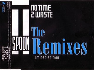T-SPOON - No time 2 waste (happy mix 12'' extended edit)