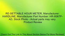 RE-SETTABLE HOUR METER, Manufacturer: HARDLINE, Manufacturer Part Number: HR-8067P-AD, Stock Photo - Actual parts may vary. Review