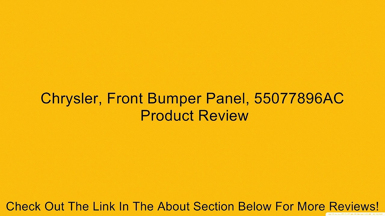Chrysler, Front Bumper Panel, 55077896AC Review