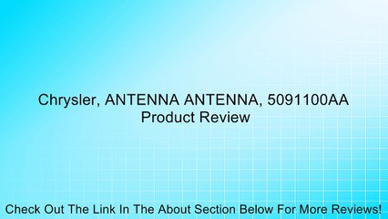 Chrysler, ANTENNA ANTENNA, 5091100AA Review