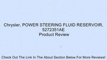 Chrysler, POWER STEERING FLUID RESERVOIR, 5272351AE Review