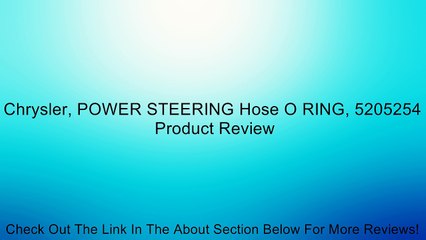 Chrysler, POWER STEERING Hose O RING, 5205254 Review