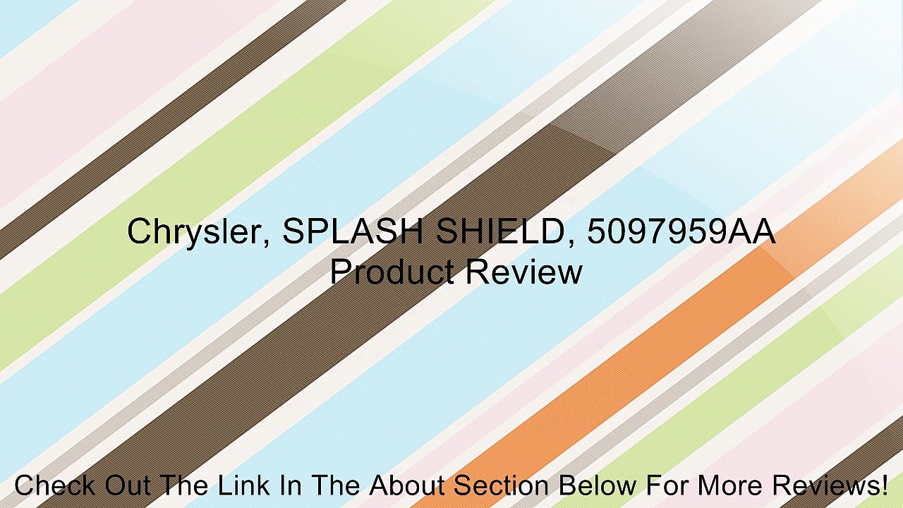 Chrysler, SPLASH SHIELD, 5097959AA Review