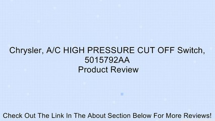 Chrysler, A/C HIGH PRESSURE CUT OFF Switch, 5015792AA Review