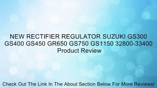 NEW RECTIFIER REGULATOR SUZUKI GS300 GS400 GS450 GR650 GS750 GS1150 32800-33400 Review