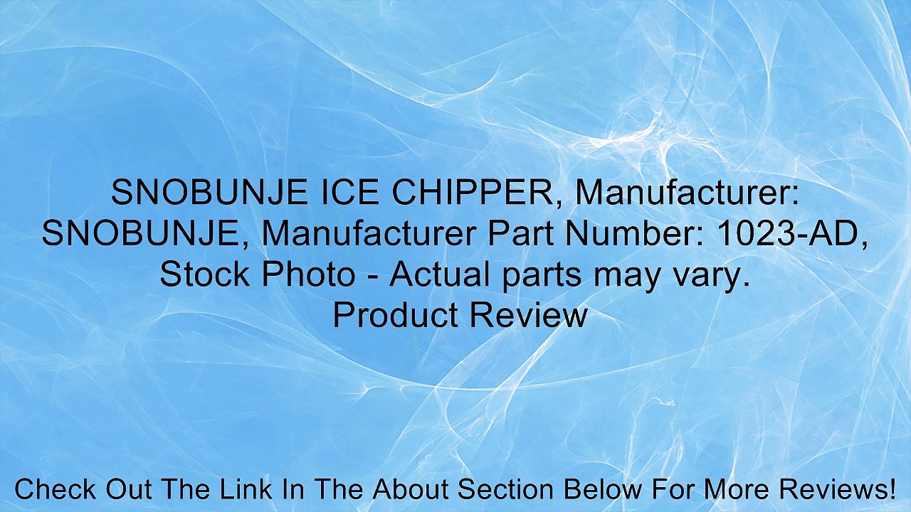 SNOBUNJE ICE CHIPPER, Manufacturer: SNOBUNJE, Manufacturer Part Number: 1023-AD, Stock Photo - Actual parts may vary. Review