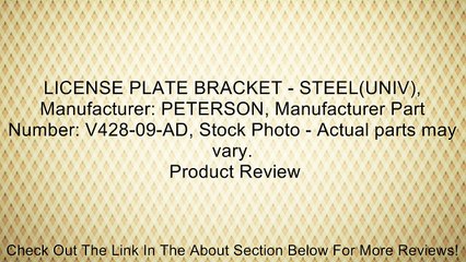 LICENSE PLATE BRACKET - STEEL(UNIV), Manufacturer: PETERSON, Manufacturer Part Number: V428-09-AD, Stock Photo - Actual parts may vary. Review