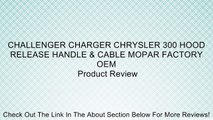 CHALLENGER CHARGER CHRYSLER 300 HOOD RELEASE HANDLE & CABLE MOPAR FACTORY OEM Review