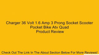 Charger 36 Volt 1.6 Amp 3 Prong Socket Scooter Pocket Bike Atv Quad Review