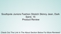 Southpole Juniors Fashion Stretch Skinny Jean, Dark Sand, 15 Review