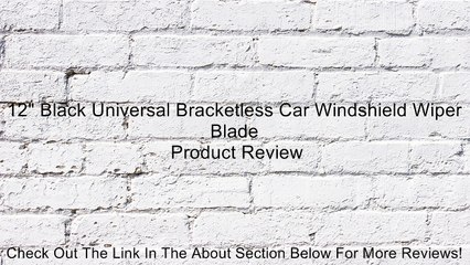 12" Black Universal Bracketless Car Windshield Wiper Blade Review