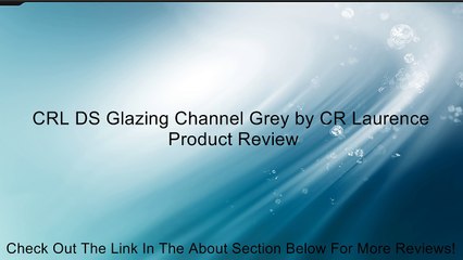 CRL DS Glazing Channel Grey by CR Laurence Review
