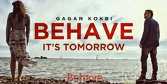 BEHAVE - GAGAN KOKRI || Official Full Video || Latest Punjabi Song 2015