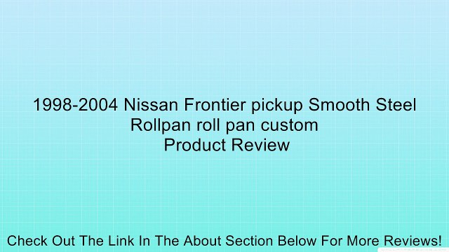 1998-2004 Nissan Frontier pickup Smooth Steel Rollpan roll pan custom Review