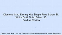 Diamond Stud Earring Kite Shape Pave Screw Bk White Gold Finish Silver .15 Review