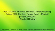 Pc43T Direct Thermal-Thermal Transfer Desktop Printer (300 Dpi Icon Power Cord) - Model#: pc43ta00000301 Review