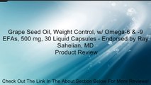 Grape Seed Oil, Weight Control, w/ Omega-6 & -9 EFAs, 500 mg, 30 Liquid Capsules - Endorsed by Ray Sahelian, MD Review