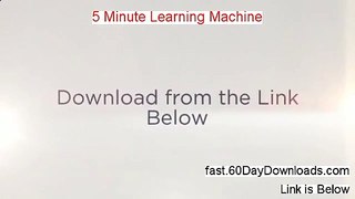 My Review of 5 Minute Learning Machine (2014 THE OFFICIAL REVIEW)