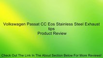 Volkswagen Passat CC Eos Stainless Steel Exhaust tips Review