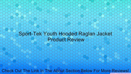Sport-Tek Youth Hooded Raglan Jacket Review