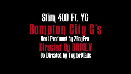 Slim 400 feat YG "Bompton City G's"