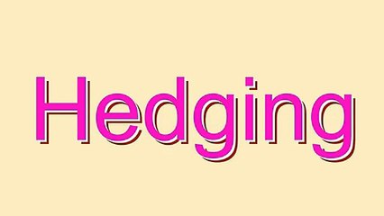 How to Pronounce Hedging