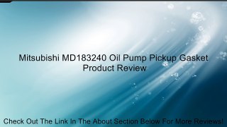 Mitsubishi MD183240 Oil Pump Pickup Gasket Review