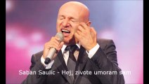 Saban Saulic - Hej, zivote umoran sam