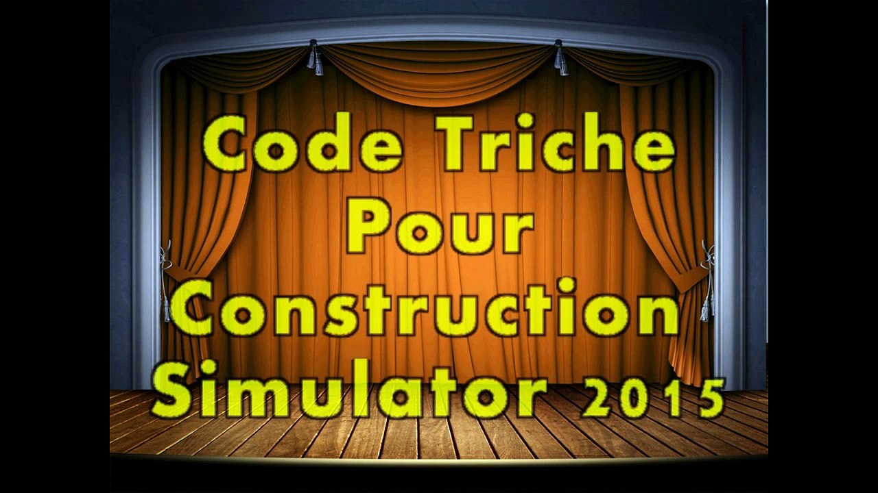 [FR-EN] Code Triche Pour Construction Simulator 2015 PC 2016