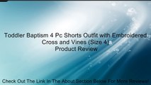 Toddler Baptism 4 Pc Shorts Outfit with Embroidered Cross and Vines (Size 4) Review