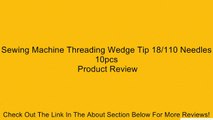 Sewing Machine Threading Wedge Tip 18/110 Needles 10pcs Review