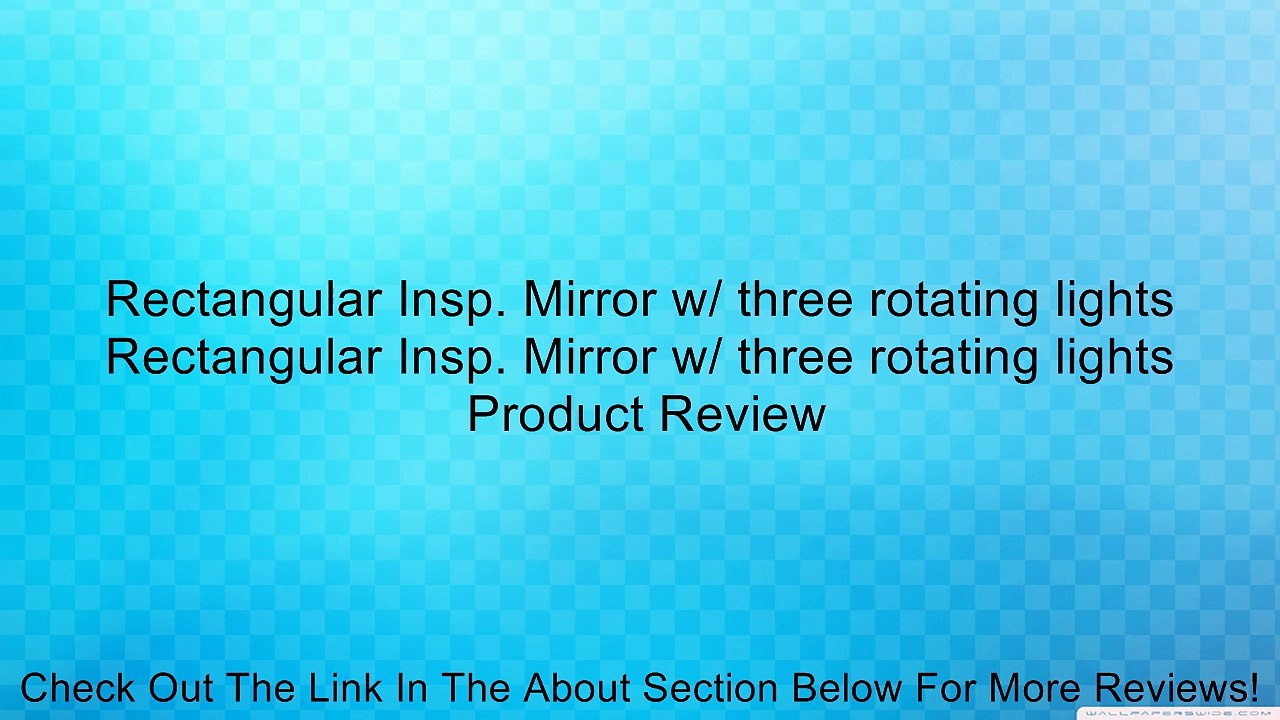 Rectangular Insp. Mirror w/ three rotating lights Rectangular Insp. Mirror w/ three rotating lights Review